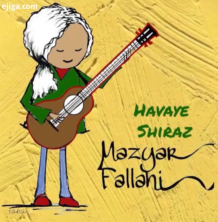 Havaye Shiraz Words Music : Mazyar Fallahi Arrangement Mix Mastering : Hirbod Hosseini Guitar