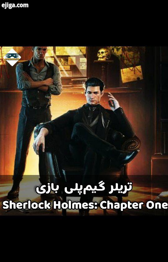 ?? استودیوی فراگ ورز Frogwares گیم پلی بازی Sherlock Holmes: Chapter One را منتشر کرد در تریلر جدید