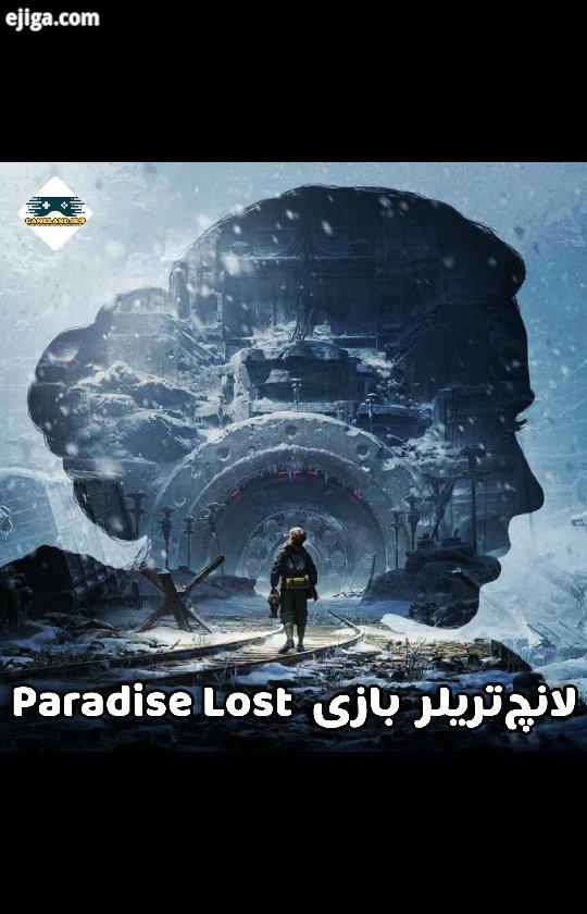 ?? لانچ تریلر بازی Paradise Lost ? بازی Paradise Lost داستان پسر بچه ای ۱۲ ساله را روایت خواهد کرد ک